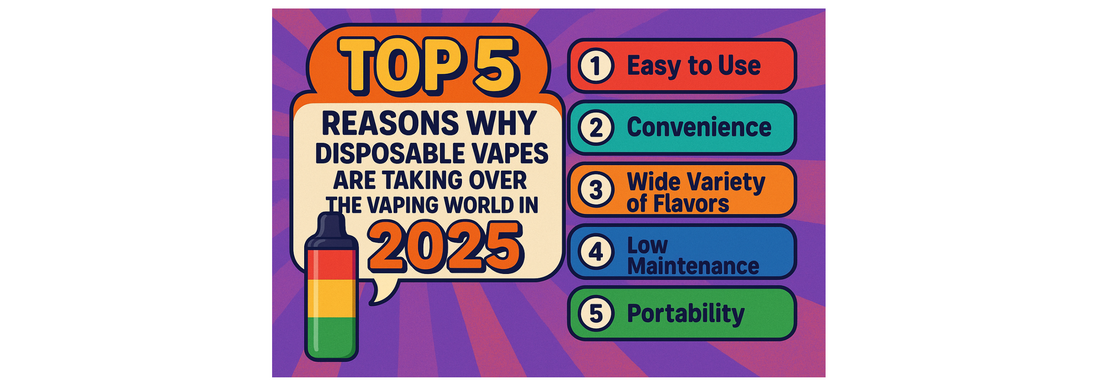 Top 5 Reasons Why Disposable Vapes Are Taking Over the Vaping World in 2025