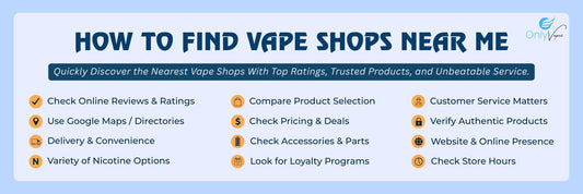 How to Find Vape Shops Near Me: Tips to Locate the Best Vape Stores in 2025