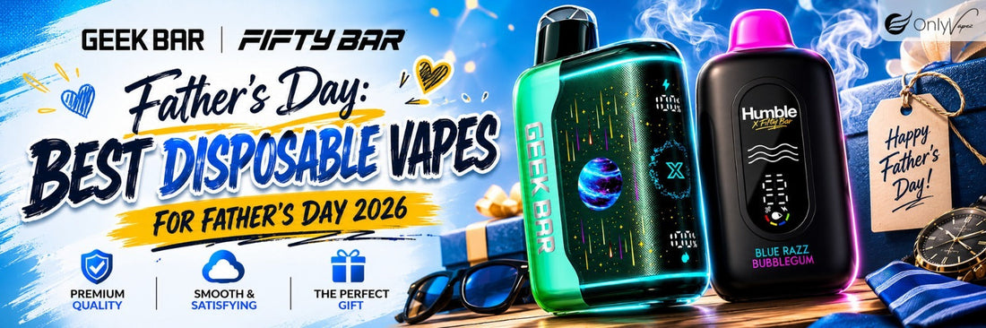 Happy Father's Day 2026: Best Geek Bar Pulse & Fifty Bar Vapes Exclusive Father's Day Discounts